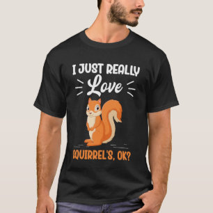 Jag är bara Verkligen Kärlek-ekorre. T Shirt