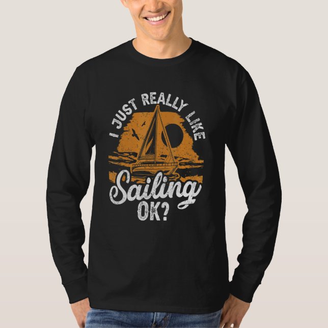 Jag är bara Verkligen som att segla med segelbåten T Shirt (Framsida)