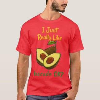Jag är bara Verkligen som Avocado OkFunny Gift T Shirt