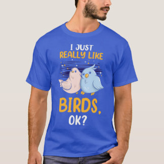 Jag är bara Verkligen som Birds Ok, underbara Parr T Shirt