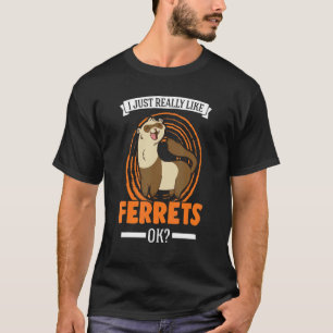 Jag är bara Verkligen som Ferrets Ferret T Shirt