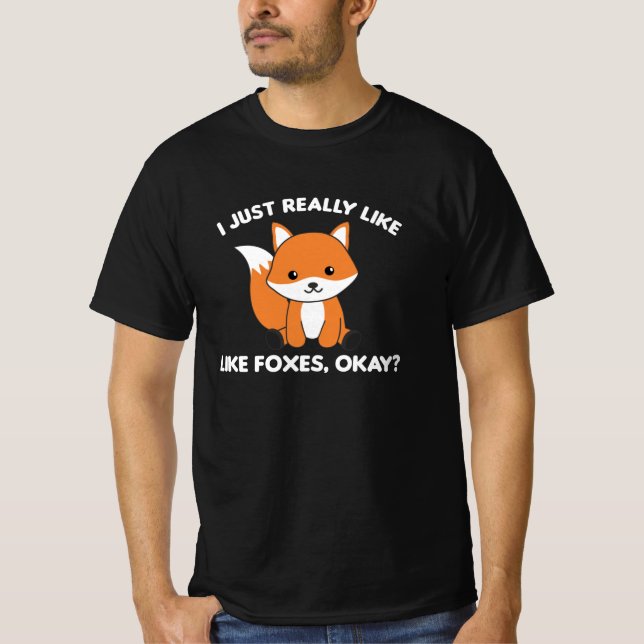 Jag är bara Verkligen som Foxes... T Shirt (Framsida)