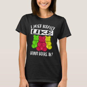 Jag är bara Verkligen som Gummy Bears Shirt T