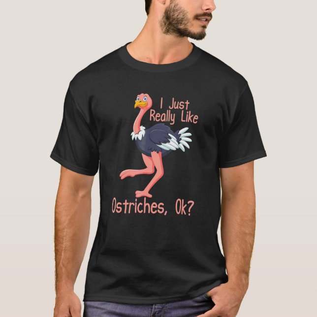 Jag är bara Verkligen som Ostriches Funny Ostrich T Shirt (Framsida)