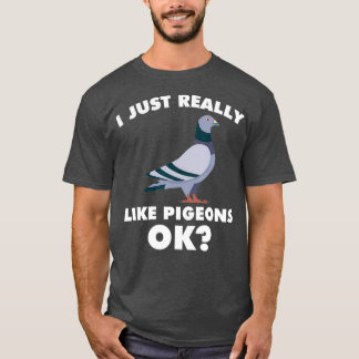 Jag är bara Verkligen som Pigeon Breeder Pigeon Tä T Shirt