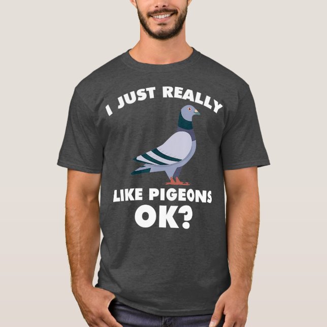 Jag är bara Verkligen som Pigeon Breeder Pigeon Tä T Shirt (Framsida)
