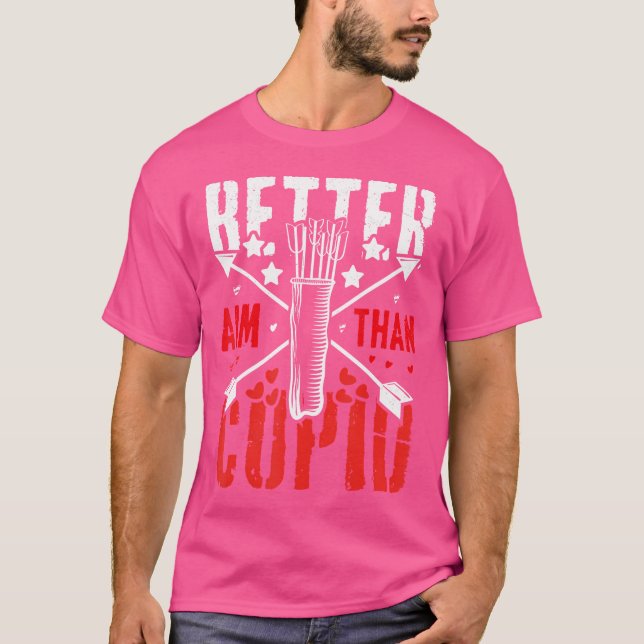 Jag är bättre än Cupid Hunting Valentines day Arc T Shirt (Framsida)