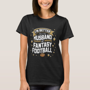 Jag är bättre än Make på Fantasy Football Roligt T Shirt