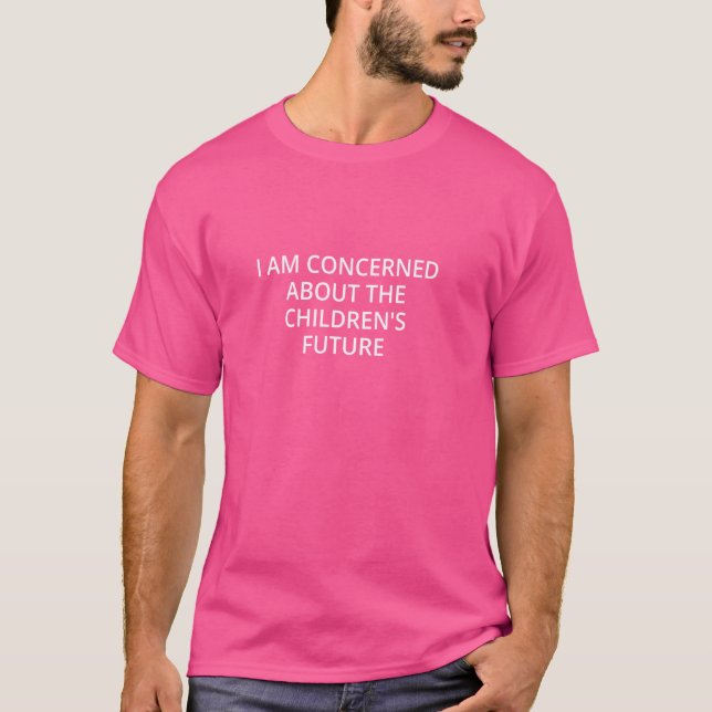 Jag är bekymrad över barnens framtid t shirt (Framsida)