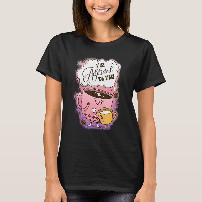Jag är Beroende för kaffedagen. T Shirt (Framsida)