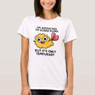 Jag är Beroende till Sushi Puns, men det är bara T Shirt