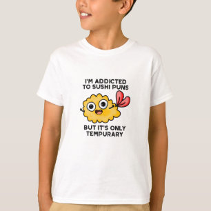 Jag är Beroende till Sushi Puns, men det är bara T T Shirt