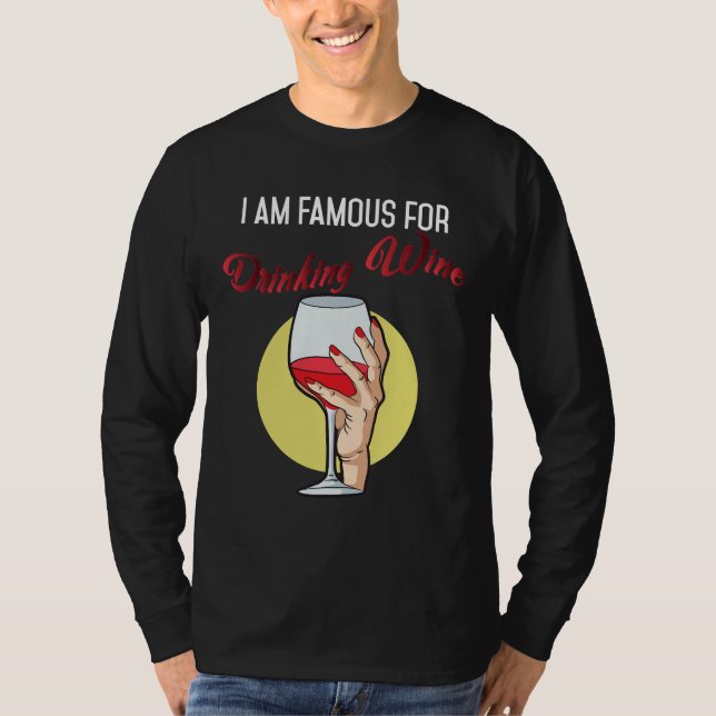 Jag är Berömd för att dricka Vin Red Vin Drinker. T Shirt (Framsida)