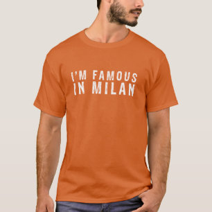 Jag är berömd i Milano T Shirt