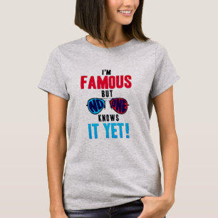 Jag är Berömd, men ingen vet det än T Shirt