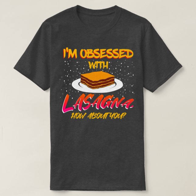 Jag är besatt av Lasagna... T Shirt (Design framsida)