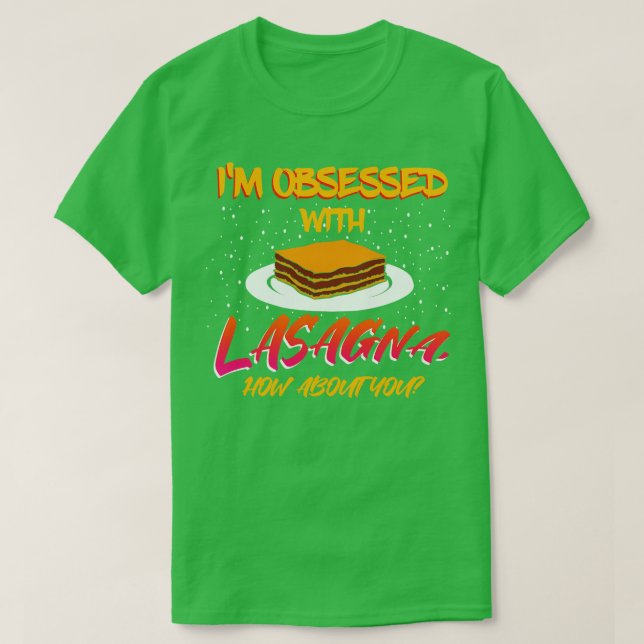 Jag är besatt av Lasagna... T Shirt (Design framsida)
