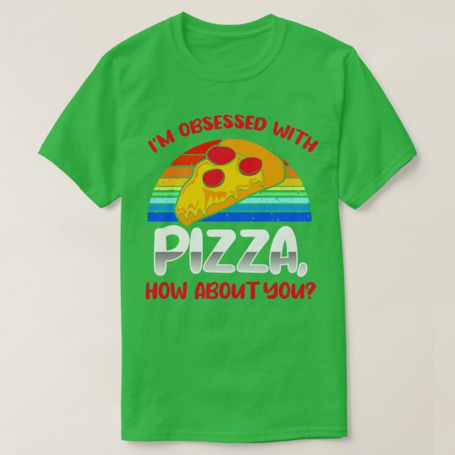 Jag är besatt av Pizza. T Shirt (Design framsida)