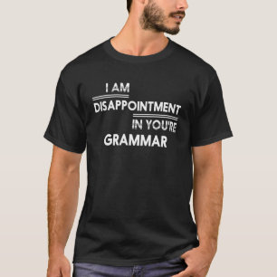 Jag är besviken över Grammar T Shirt