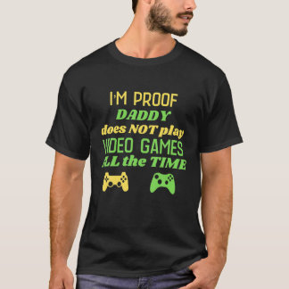 Jag är bevispappa spelar inte alltid videospel Fu T Shirt