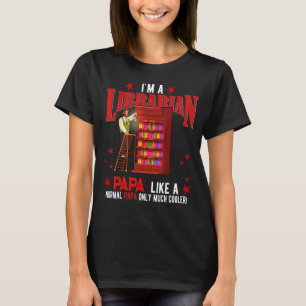 Jag är bibliotekarie Pappa, bara mycket Cooler Pap T Shirt