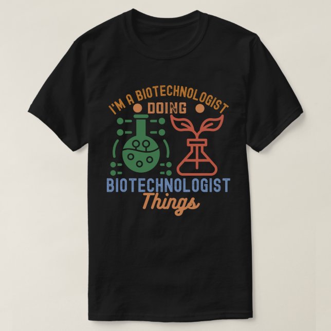 Jag är bioteknolog som gör bioteknolog Sak T Shirt (Design framsida)