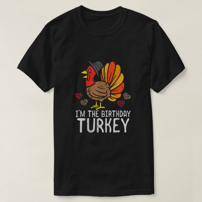 Jag är Birthday Turkey Funny Happy thanksgiving Ma T Shirt (Design framsida)