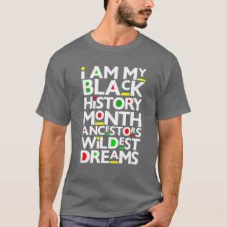 Jag är Black History Month Ancestors Wildest Dream T Shirt