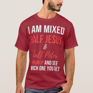 Jag är blandad i hälften Jesus och hälften Peter r T Shirt