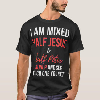 Jag är blandad mellan Jesus och halva Peter och se T Shirt