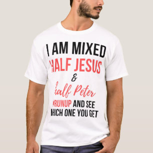 Jag är blandad mellan Jesus och halva Peter och se T Shirt