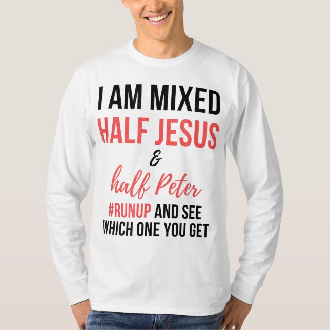Jag är blandad mellan Jesus och halva Peter och se T Shirt (Framsida)