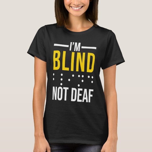 Jag är blind, inte döv  Blind T Shirt (Framsida)
