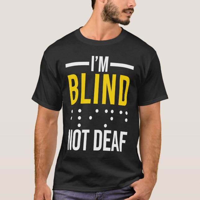 Jag är blind, inte döv  Blind T Shirt (Framsida)