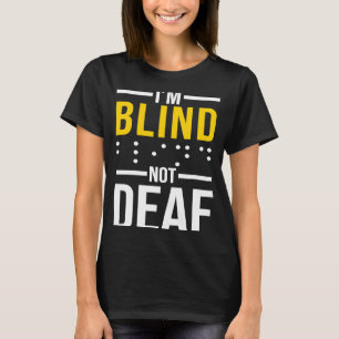 Jag är Blind Inte Döv Blindhet T Shirt