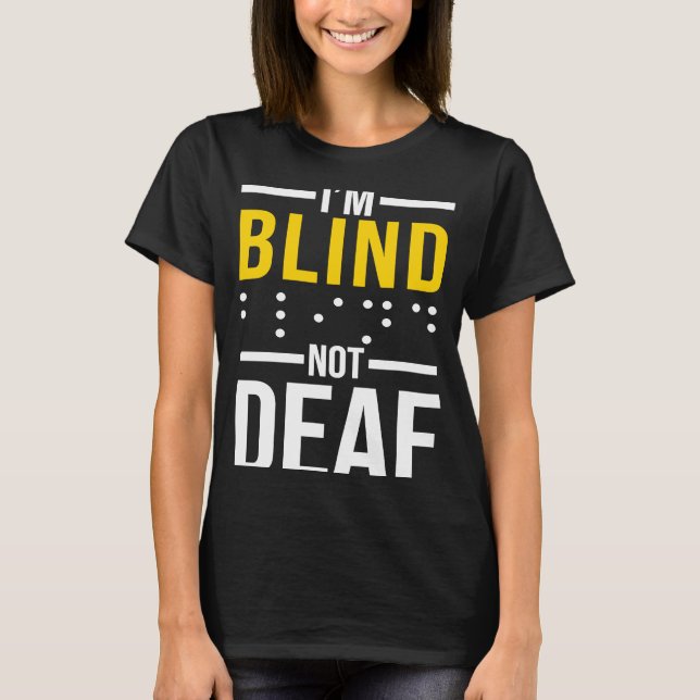Jag är Blind Inte Döv Blindhet T Shirt (Framsida)