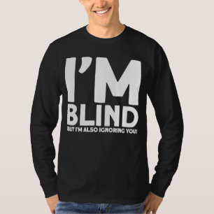 Jag är Blind, men jag ignorerar dig Blin T Shirt