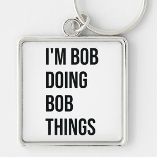 Jag är Bob Doing Bob Sak Keychains, Bob Doing Fyrkantig Silverfärgad Nyckelring
