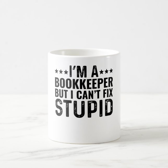 Jag är bokhållare, men jag kan inte laga Stupid Kaffemugg (Center)