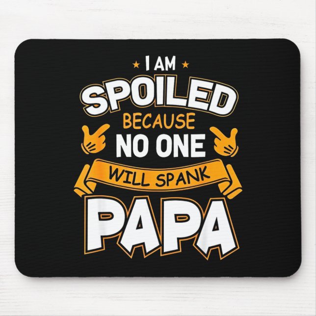 Jag är bortskämd eftersom Will smaskar på pappa  Musmatta (Framsidan)