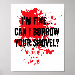 Jag är Bra... kan jag bolla din Shovel Bloody Hall Poster