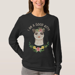 Jag är Bra Kattunge Funny Cute Possum Älskare Gift T Shirt