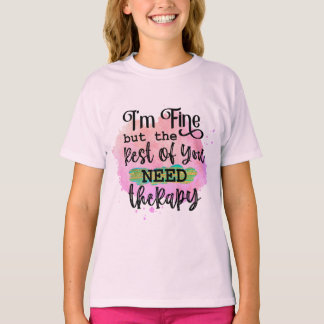 Jag är bra, men resten av dig behöver TEERAPY T-Sh T Shirt