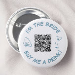 Jag är Bride Köp en drick QR-kod Knapp<br><div class="desc">Gör en stänk på bachelorette-festen med den här "Jag är bruden, köp mig en drink!"-knappen. Med en chic dammig blåssäsong och martinistiskt glas är denna utformning lika uppfriskande som en kuk i havet. Med en bekväm QR-kod är det lätt för vänner att duscha bruden med bubbelskål. Den här kommandoknappen är...</div>