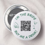 Jag är Bride Köp en drick QR-kod Knapp<br><div class="desc">Gör en påstående på din bachelorette-fest med den här djärva "Jag är bruden, köp mig en drink!"-knappen. Med en snyggt martini-glas, ett vissartat säsongsskal och en passande QR-kod, är denna grönt en perfekt för den brud som ska vara som kärlek ska göra en stänk. Säg till dina vänner att det...</div>