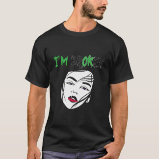 Jag är broken Mental Woman Mental Awareness Mental T Shirt