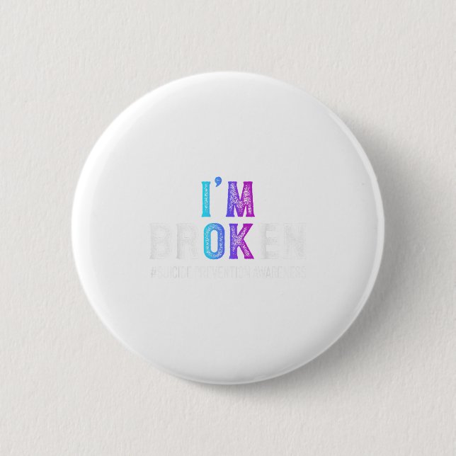Jag är Broken Suicide Prevention Awareness Mental  Knapp (Framsida)