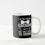 Jag är brudgummen de är bara här för att dricka Gr Kaffemugg<br><div class="desc">Jag är brudgummen de är bara här för att dricka Marskalkar</div>