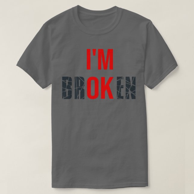 Jag är bruten... Jag är okej bruten osynlig Sjukdo T Shirt (Design framsida)
