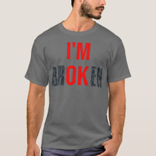 Jag är bruten... Jag är okej bruten osynlig Sjukdo T Shirt
